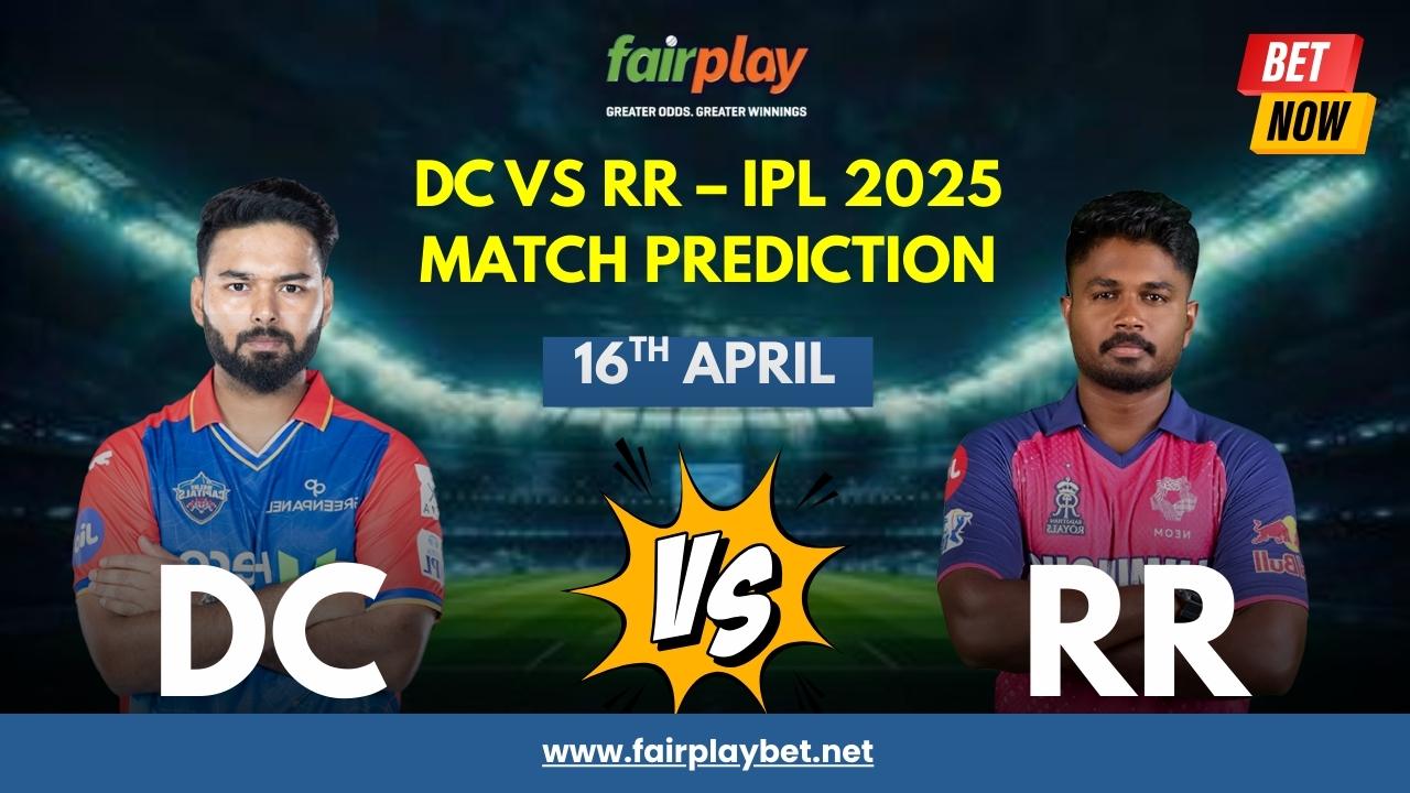 IPL 2025: DC vs RR Match Preview and Betting Tips - Fairplay Betting Insights